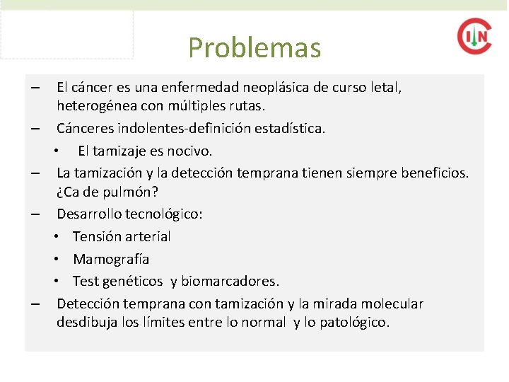 Problemas – – – El cáncer es una enfermedad neoplásica de curso letal, heterogénea