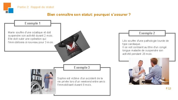 Partie 2: Rappel du statut Bien connaître son statut: pourquoi s’assurer ? Exemple 1 Partie 2: Rappel du statut Bien connaître son statut: pourquoi s’assurer ? Exemple 1
