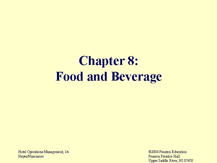 Chapter 8: Food and Beverage Hotel Operations Management, 1/e Hayes/Ninemeier © 2004 Pearson Education