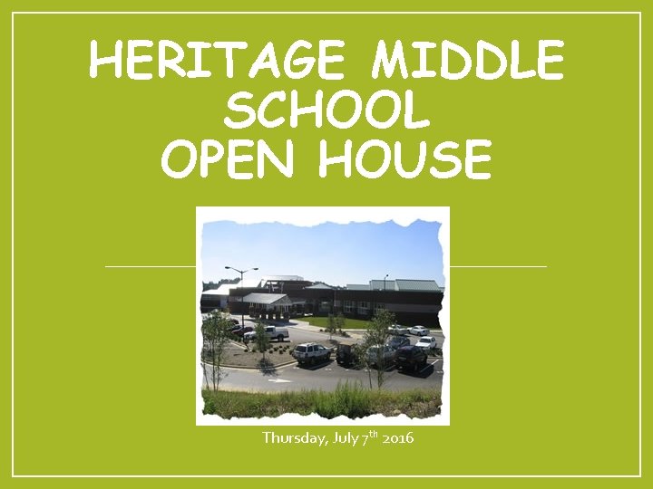 HERITAGE MIDDLE SCHOOL OPEN HOUSE Thursday, July 7 th 2016 