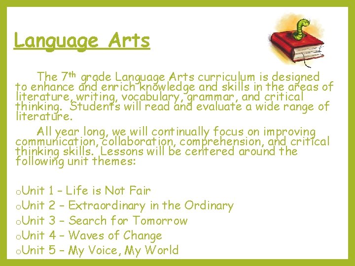 Language Arts The 7 th grade Language Arts curriculum is designed to enhance and