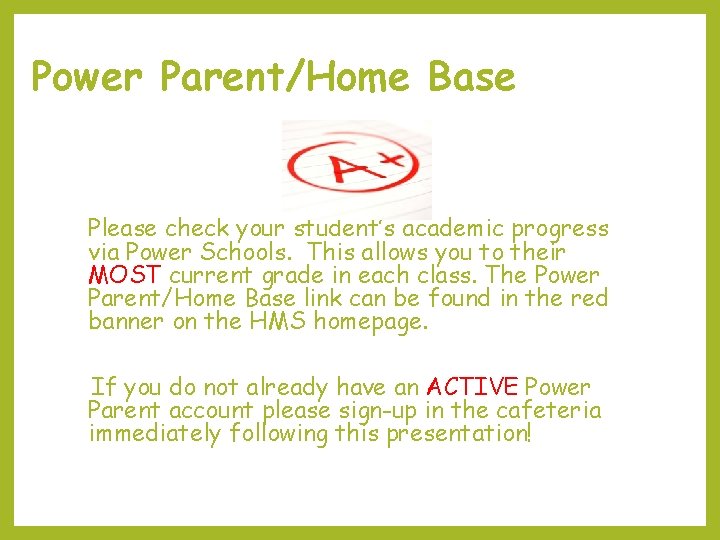 Power Parent/Home Base Please check your student’s academic progress via Power Schools. This allows