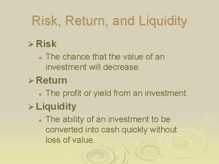 Risk, Return, and Liquidity Ø Risk l The chance that the value of an