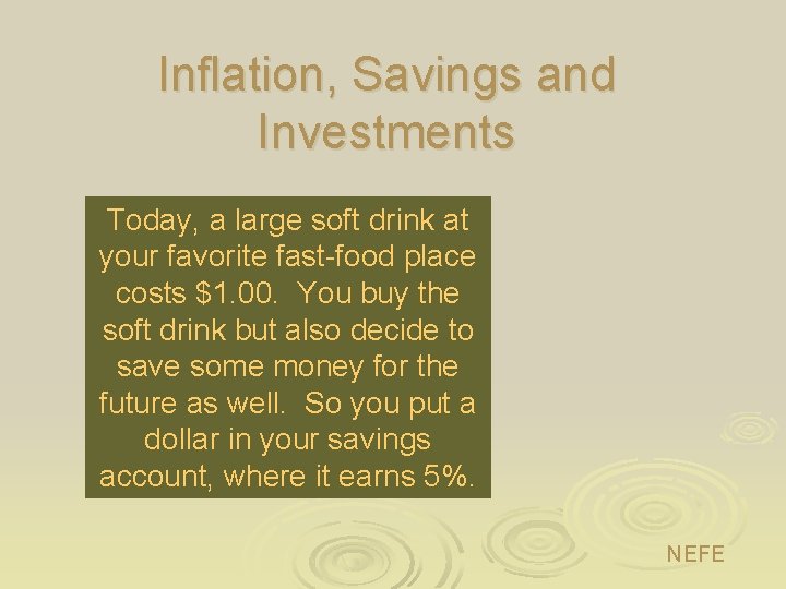 Inflation, Savings and Investments Today, a large soft drink at your favorite fast-food place