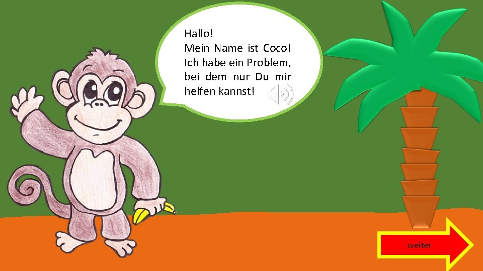 Hallo! Mein Name ist Coco! Ich habe ein Problem, bei dem nur Du mir