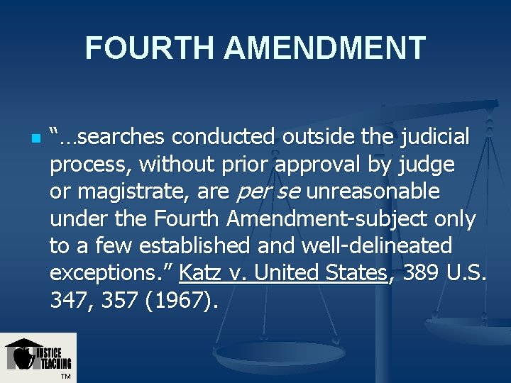FOURTH AMENDMENT n “…searches conducted outside the judicial process, without prior approval by judge FOURTH AMENDMENT n “…searches conducted outside the judicial process, without prior approval by judge