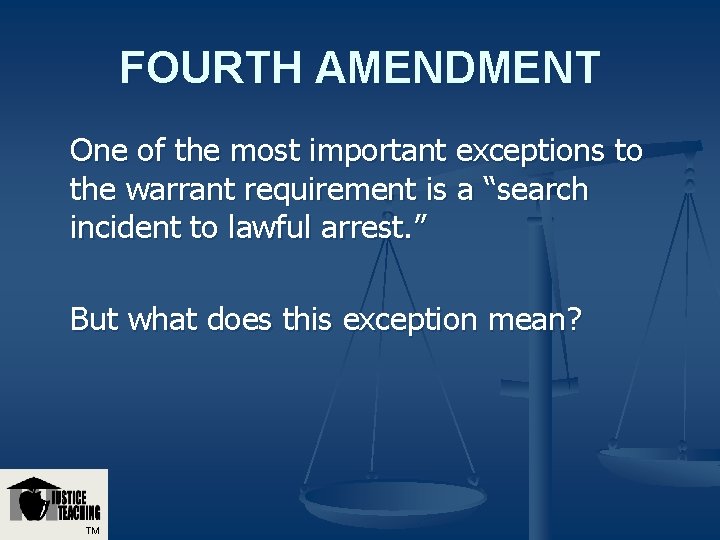 FOURTH AMENDMENT One of the most important exceptions to the warrant requirement is a FOURTH AMENDMENT One of the most important exceptions to the warrant requirement is a