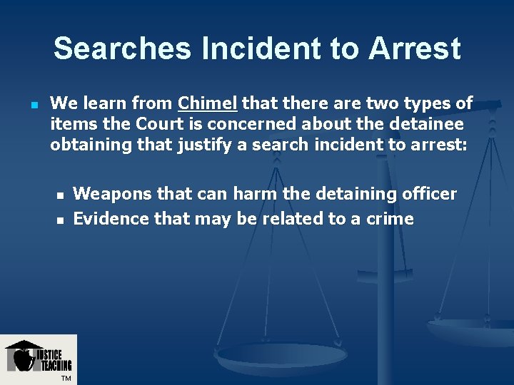Searches Incident to Arrest n We learn from Chimel that there are two types Searches Incident to Arrest n We learn from Chimel that there are two types