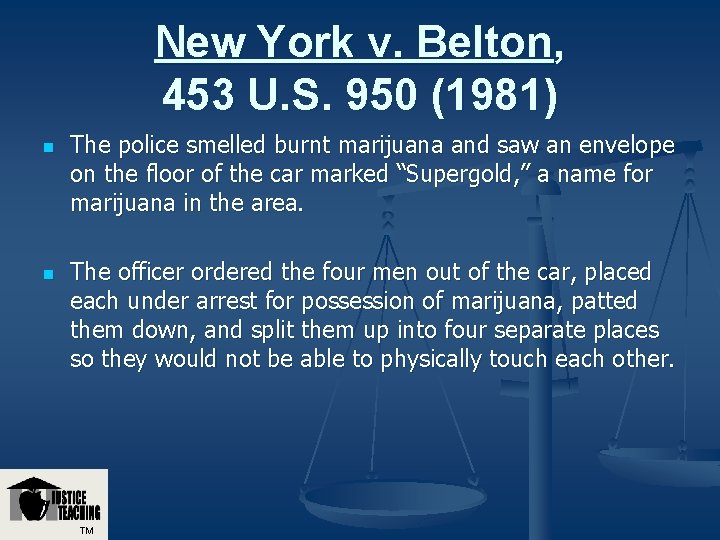 New York v. Belton, 453 U. S. 950 (1981) n n The police smelled New York v. Belton, 453 U. S. 950 (1981) n n The police smelled