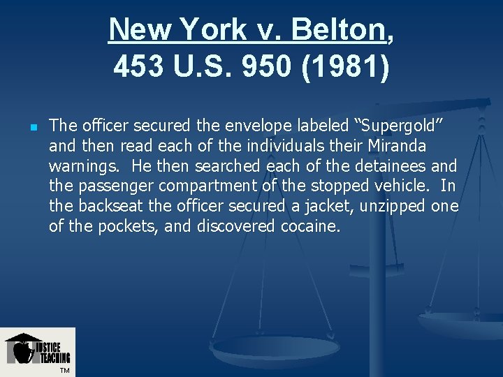 New York v. Belton, 453 U. S. 950 (1981) n The officer secured the New York v. Belton, 453 U. S. 950 (1981) n The officer secured the
