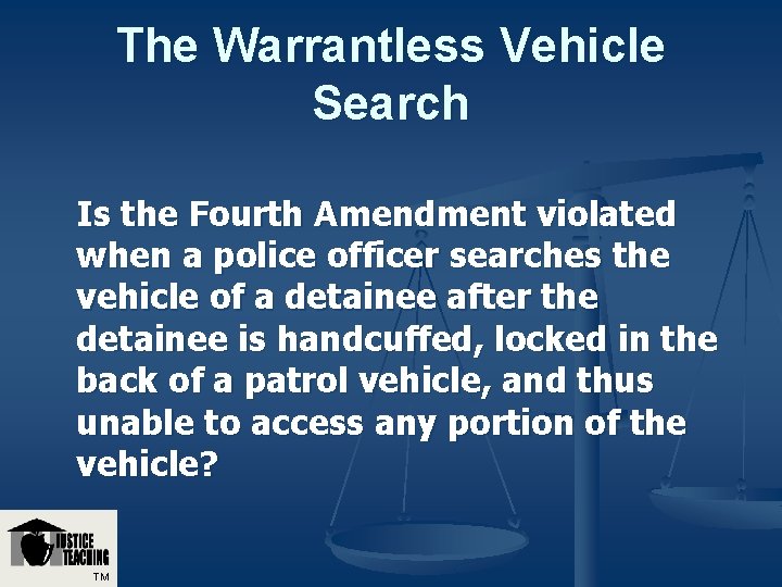 The Warrantless Vehicle Search Is the Fourth Amendment violated when a police officer searches The Warrantless Vehicle Search Is the Fourth Amendment violated when a police officer searches