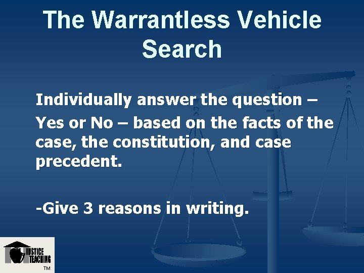 The Warrantless Vehicle Search Individually answer the question – Yes or No – based The Warrantless Vehicle Search Individually answer the question – Yes or No – based