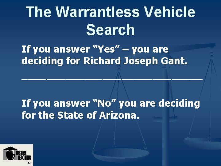 The Warrantless Vehicle Search If you answer “Yes” – you are deciding for Richard The Warrantless Vehicle Search If you answer “Yes” – you are deciding for Richard