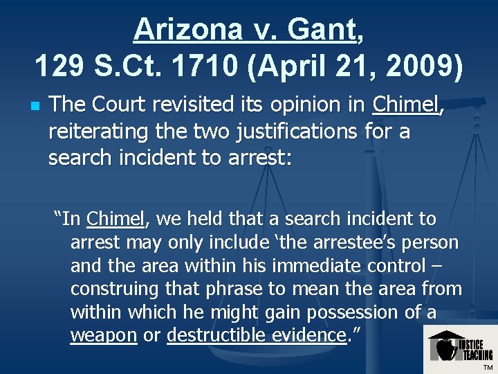 Arizona v. Gant, 129 S. Ct. 1710 (April 21, 2009) n The Court revisited Arizona v. Gant, 129 S. Ct. 1710 (April 21, 2009) n The Court revisited