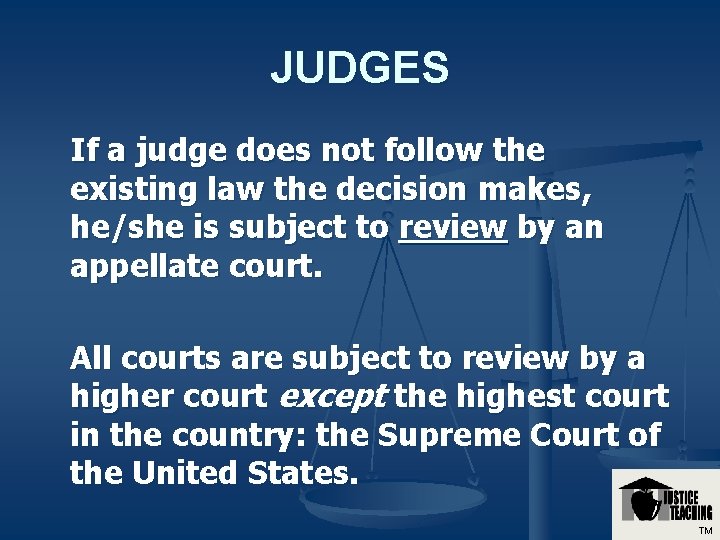 JUDGES If a judge does not follow the existing law the decision makes, he/she JUDGES If a judge does not follow the existing law the decision makes, he/she