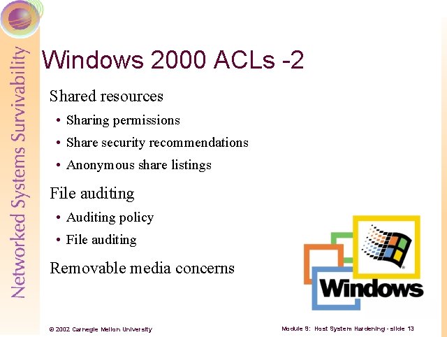 Windows 2000 ACLs -2 Shared resources • Sharing permissions • Share security recommendations •