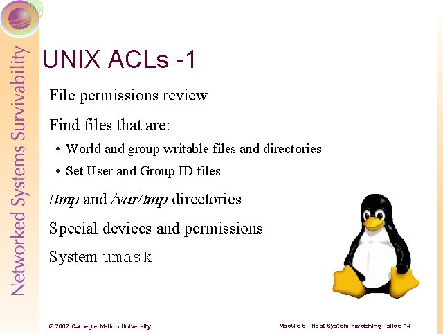 UNIX ACLs -1 File permissions review Find files that are: • World and group