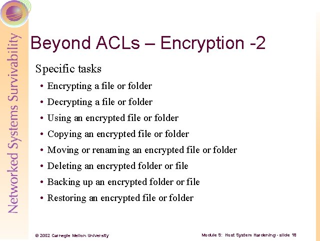 Beyond ACLs – Encryption -2 Specific tasks • Encrypting a file or folder •