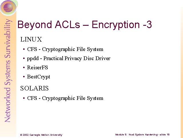 Beyond ACLs – Encryption -3 LINUX • CFS Cryptographic File System • ppdd Practical