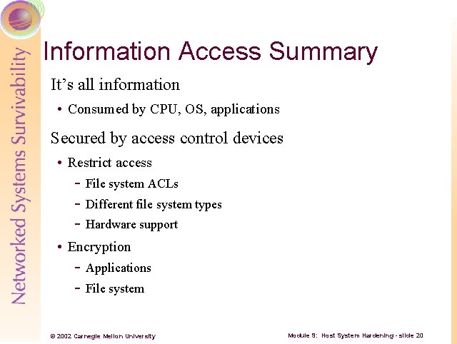 Information Access Summary It’s all information • Consumed by CPU, OS, applications Secured by