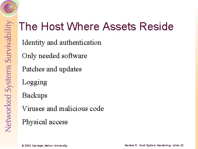 The Host Where Assets Reside Identity and authentication Only needed software Patches and updates