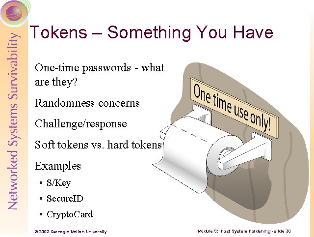 Tokens – Something You Have One time passwords what are they? Randomness concerns Challenge/response
