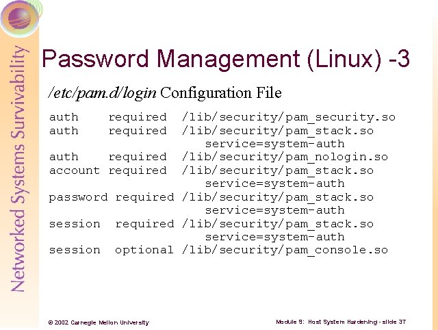 Password Management (Linux) -3 /etc/pam. d/login Configuration File auth required /lib/security/pam_security. so /lib/security/pam_stack. so