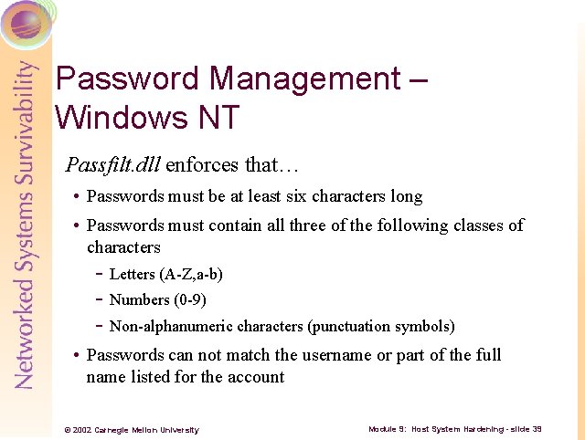 Password Management – Windows NT Passfilt. dll enforces that… • Passwords must be at