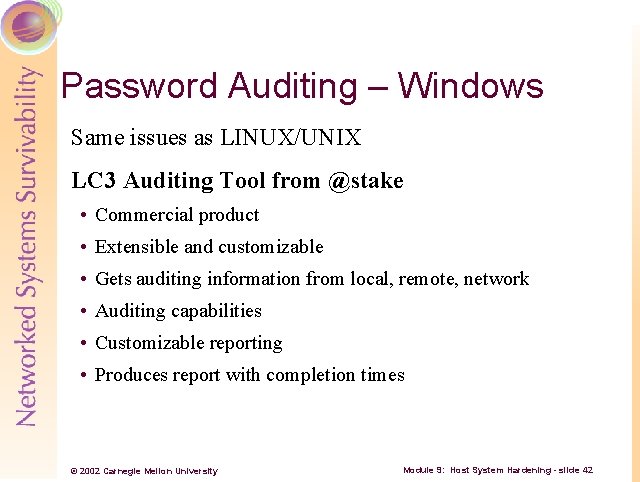 Password Auditing – Windows Same issues as LINUX/UNIX LC 3 Auditing Tool from @stake