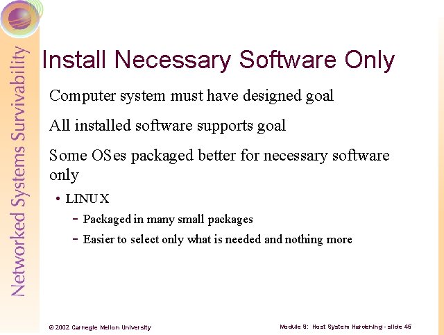 Install Necessary Software Only Computer system must have designed goal All installed software supports