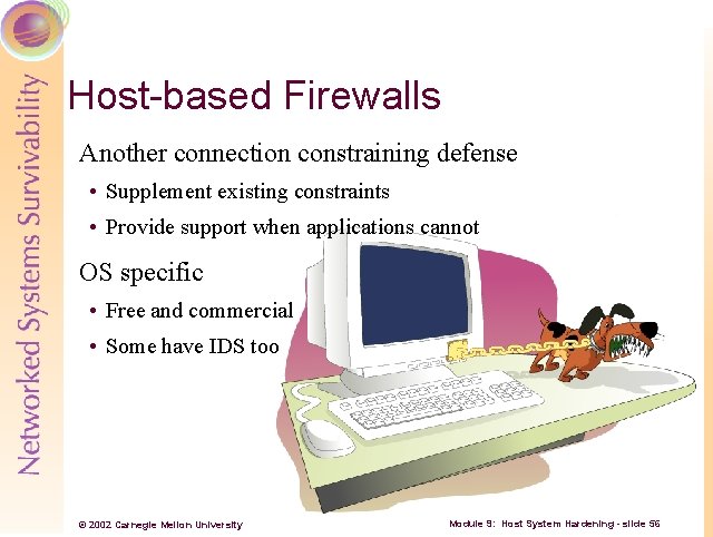 Host-based Firewalls Another connection constraining defense • Supplement existing constraints • Provide support when