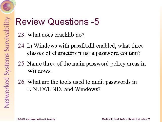 Review Questions -5 23. What does cracklib do? 24. In Windows with passflt. dll