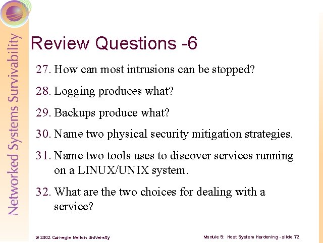 Review Questions -6 27. How can most intrusions can be stopped? 28. Logging produces
