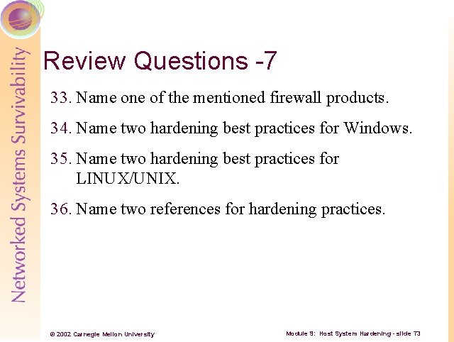 Review Questions -7 33. Name one of the mentioned firewall products. 34. Name two