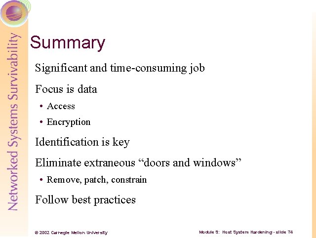 Summary Significant and time consuming job Focus is data • Access • Encryption Identification