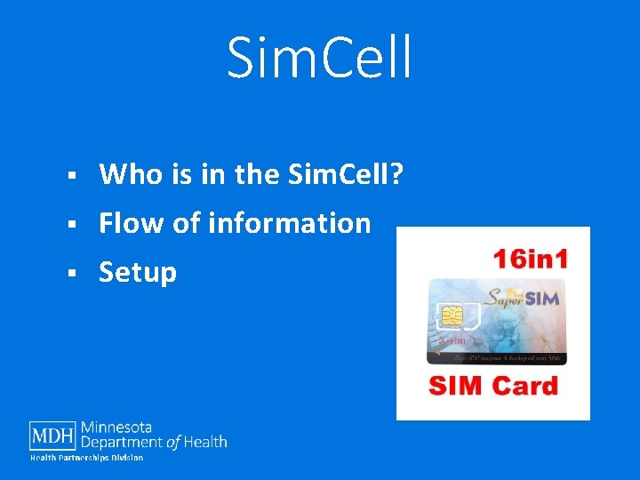 Sim. Cell § Who is in the Sim. Cell? § Flow of information §