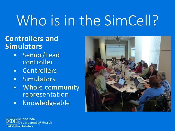 Who is in the Sim. Cell? Controllers and Simulators § § § Senior/Lead controller