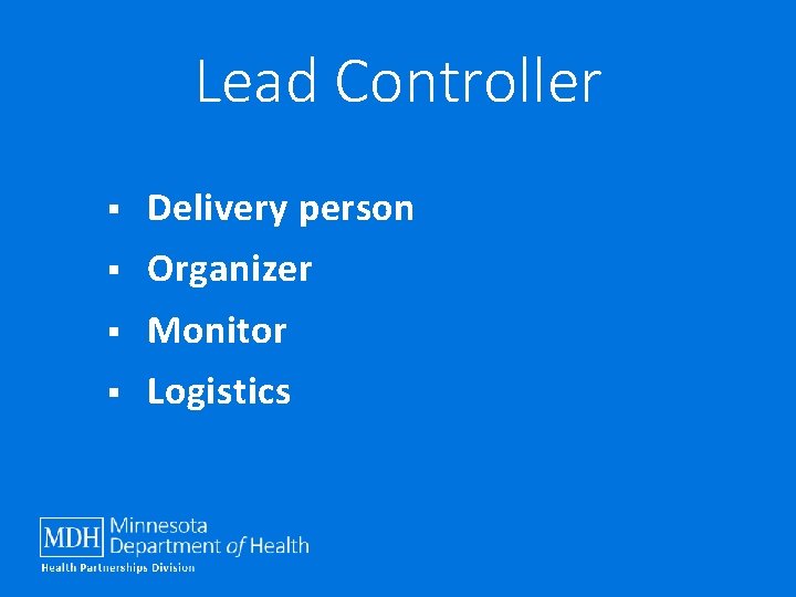 Lead Controller § Delivery person § Organizer § Monitor § Logistics 