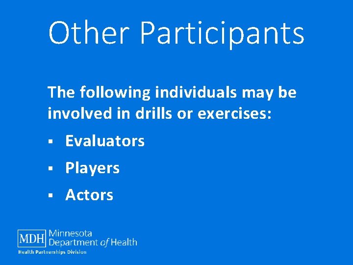 Other Participants The following individuals may be involved in drills or exercises: § Evaluators