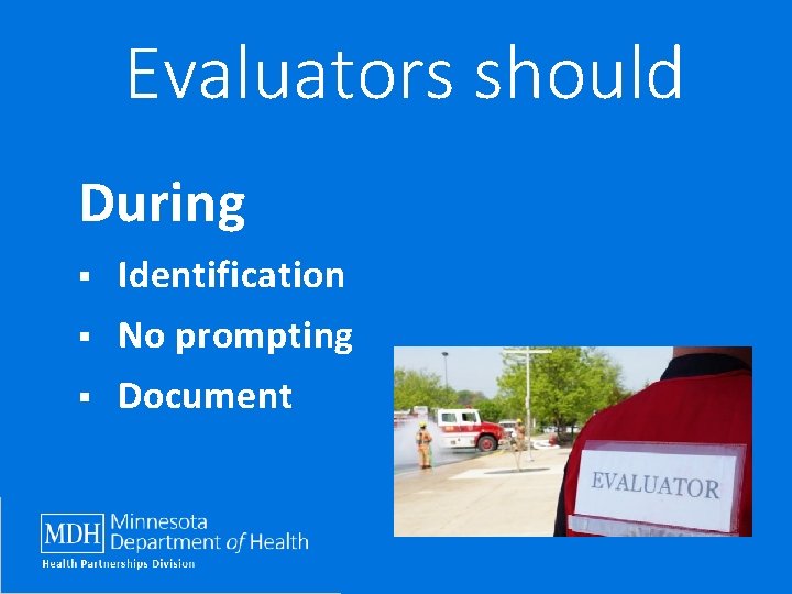 Evaluators should During § Identification § No prompting § Document 