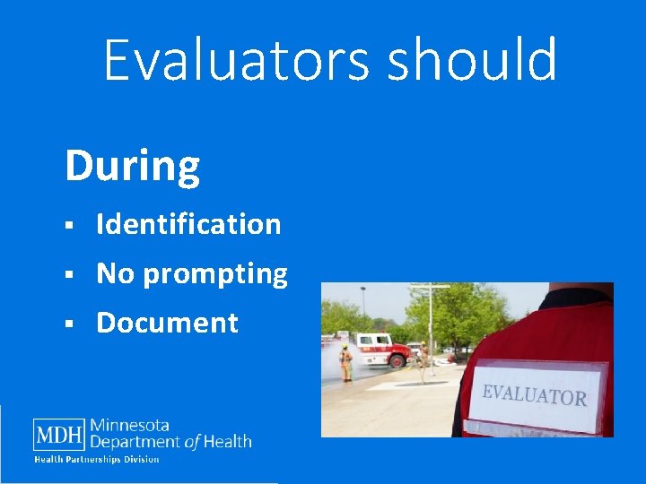 Evaluators should During § Identification § No prompting § Document 