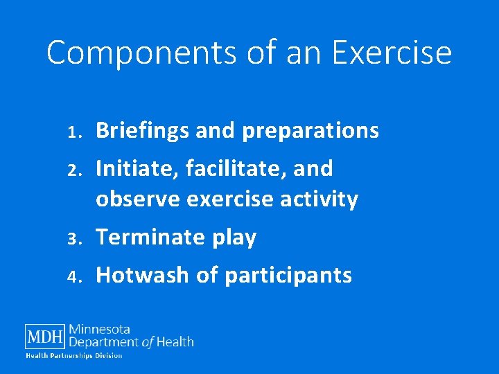 Components of an Exercise 1. Briefings and preparations 2. Initiate, facilitate, and observe exercise