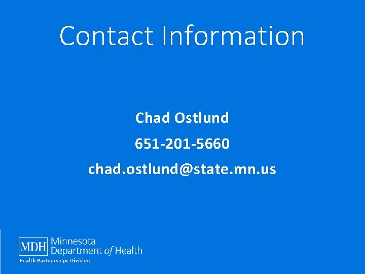 Contact Information Chad Ostlund 651 -201 -5660 chad. ostlund@state. mn. us 