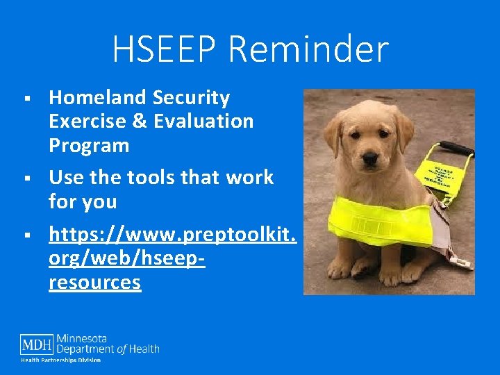 HSEEP Reminder § § § Homeland Security Exercise & Evaluation Program Use the tools