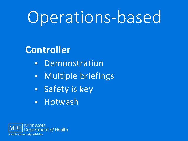 Operations-based Controller § § Demonstration Multiple briefings Safety is key Hotwash 