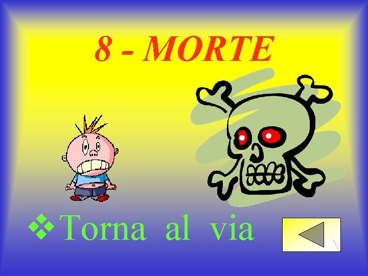 8 - MORTE v. Torna al via 