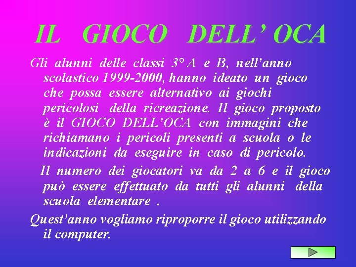 IL GIOCO DELL’ OCA Gli alunni delle classi 3° A e B, nell’anno scolastico