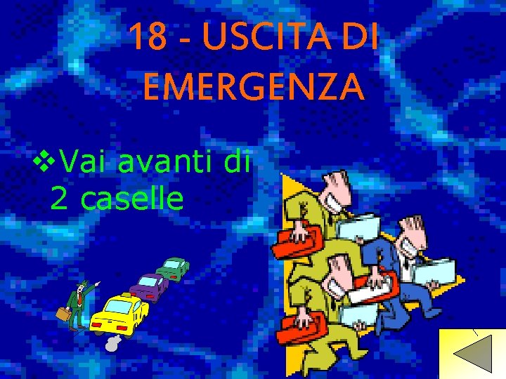 18 - USCITA DI EMERGENZA v. Vai avanti di 2 caselle 