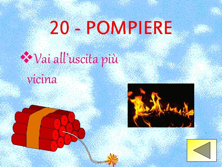 20 - POMPIERE v. Vai all’uscita più vicina 