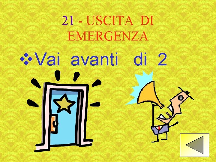 21 - USCITA DI EMERGENZA v. Vai avanti di 2 